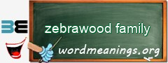 WordMeaning blackboard for zebrawood family
